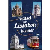 Rätsel für Lissabon-Kenner: Perfektes Geschenk für Lissabon-Fans: Knifflige Fragen und spannende Denksportaufgaben