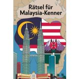 Rätsel für Malaysia-Kenner: Tolles Geschenk für Malaysia-Fans: Rätsel und Knobelei in einem Kreuzworträtselheft