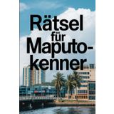 Rätsel für Maputo-Kenner: Das perfekte Geschenk für Maputo-Fans: Knifflige Fragen und spannende Rätsel