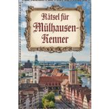 Rätsel für Mülhausen-Kenner: Das perfekte Geschenk für Frankreich-Fans – Knobeln, Lernen und Entdecken auf unterhaltsame Weise