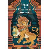 Rätsel für Myanmar-Kenner: Tolles Geschenk für Myanmar-Fans: Rätsel und Knobelei in einem Kreuzworträtselheft