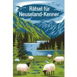Rätsel für Neuseeland-Kenner: Tolles Geschenk für Neuseeland-Fans: Rätsel und Knobelei in einem Kreuzworträtselheft