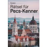 Rätsel für Pecs-Kenner: Das perfekte Geschenk für Ungarn-Fans – Knobeln, Lernen und Entdecken auf unterhaltsame Weise