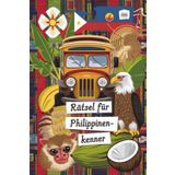 Rätsel für Philippinen-Kenner: Tolles Geschenk für Philippinen-Fans: Rätsel und Knobelei in einem Kreuzworträtselheft