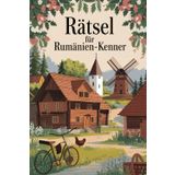 Rätsel für Rumänien-Kenner: Tolles Geschenk für Rumänien-Fans: Rätsel und Knobelei in einem Kreuzworträtselheft