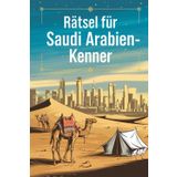 Rätsel für Saudi Arabien-Kenner: Tolles Geschenk für Saudi-Arabien-Fans: Rätsel und Knobelei in einem Kreuzworträtselheft