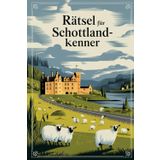Rätsel für Schottland-Kenner: Tolles Geschenk für Schottland-Fans: Rätsel und Knobelei in einem Kreuzworträtselheft