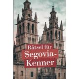 Rätsel für Segovia-Kenner: Das perfekte Geschenk für Spanien-Fans – Knobeln, Lernen und Entdecken auf unterhaltsame Weise