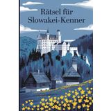 Rätsel für Slowakei-Kenner: Tolles Geschenk für Slowakei-Fans: Rätsel und Knobelei in einem Kreuzworträtselheft