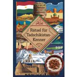 Rätsel für Tadschikistan-Kenner: Tolles Geschenk für Tadschikistan-Fans: Rätsel und Knobelei in einem Kreuzworträtselheft