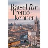 Rätsel für Trento-Kenner: Das perfekte Geschenk für Italien-Fans – Knobeln, Lernen und Entdecken auf unterhaltsame Weise
