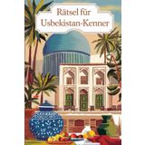 Rätsel für Usbekistan-Kenner: Tolles Geschenk für Usbekistan-Fans: Rätsel und Knobelei in einem Kreuzworträtselheft