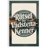 Rätsel für Vadstena-Kenner: Das perfekte Geschenk für Schweden-Fans – Knobeln, Lernen und Entdecken auf unterhaltsame Weise