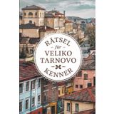 Rätsel für Veliko Tarnovo-Kenner: Das perfekte Geschenk für Bulgarien-Fans – Knobeln, Lernen und Entdecken auf unterhaltsame Weise
