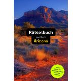 Rätselbuch rund um Arizona: Tolles Geschenk für Arizona-Kenner. Worträtsel und knifflige Herausforderungen in einem Kreuzworträtselheft.