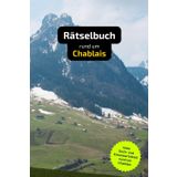 Rätselbuch rund um Chablais: Tolles Geschenk für Chablais-Kenner. Worträtsel und knifflige Herausforderungen in einem Kreuzworträtselheft.