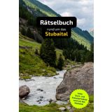 Rätselbuch rund um das Stubaital: Tolles Geschenk für Stubaital-Kenner. Worträtsel und knifflige Herausforderungen in einem Kreuzworträtselheft.