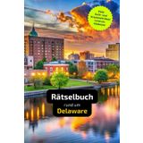 Rätselbuch rund um Delaware: Tolles Geschenk für Delaware-Kenner. Worträtsel und knifflige Herausforderungen in einem Kreuzworträtselheft.
