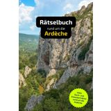 Rätselbuch rund um die Ardèche: Tolles Geschenk für Ardèche-Kenner. Worträtsel und knifflige Herausforderungen in einem Kreuzworträtselheft.
