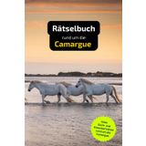 Rätselbuch rund um die Camargue: Tolles Geschenk für Camargue-Kenner. Worträtsel und knifflige Herausforderungen in einem Kreuzworträtselheft.