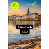 Rätselbuch rund um Genf: Tolles Geschenk für Genf-Kenner. Worträtsel und knifflige Herausforderungen in einem Kreuzworträtselheft.