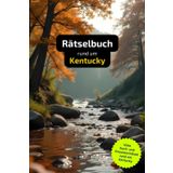 Rätselbuch rund um Kentucky: Tolles Geschenk für Kentucky-Kenner. Worträtsel und knifflige Herausforderungen in einem Kreuzworträtselheft.