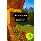 Rätselbuch rund um Kärnten: Tolles Geschenk für Kärnten-Kenner. Worträtsel und knifflige Herausforderungen in einem Kreuzworträtselheft.