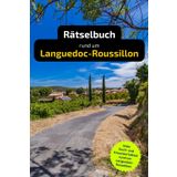 Rätselbuch rund um Languedoc-Roussillon: Tolles Geschenk für Languedoc-Roussillon-Kenner. Worträtsel und knifflige Herausforderungen in einem Kreuzworträtselheft.