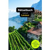 Rätselbuch rund um Lavaux: Tolles Geschenk für Lavaux-Kenner. Worträtsel und knifflige Herausforderungen in einem Kreuzworträtselheft.