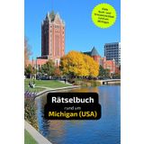 Rätselbuch rund um Michigan: Tolles Geschenk für Michigan-Kenner. Worträtsel und knifflige Herausforderungen in einem Kreuzworträtselheft.