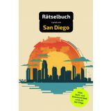 Rätselbuch rund um San Diego: Tolles Geschenk für San Diego-Kenner. Worträtsel und knifflige Herausforderungen in einem Kreuzworträtselheft.