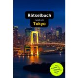 Rätselbuch rund um Tokyo: Tolles Geschenk für Tokyo-Kenner. Worträtsel und knifflige Herausforderungen in einem Kreuzworträtselheft.