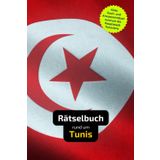 Rätselbuch rund um Tunis, die Hauptstadt Tunesiens: Tolles Geschenk für Tunis-Kenner. Worträtsel und knifflige Herausforderungen in einem Kreuzworträtselheft.