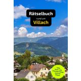 Rätselbuch rund um Villach: Tolles Geschenk für Villach-Kenner. Worträtsel und knifflige Herausforderungen in einem Kreuzworträtselheft.