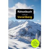 Rätselbuch rund um Vorarlberg: Tolles Geschenk für Vorarlberg-Kenner. Worträtsel und knifflige Herausforderungen in einem Kreuzworträtselheft.