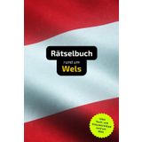 Rätselbuch rund um Wels: Tolles Geschenk für Wels-Kenner. Worträtsel und knifflige Herausforderungen in einem Kreuzworträtselheft.