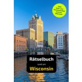 Rätselbuch rund um Wisconsin: Tolles Geschenk für Wisconsin-Kenner. Worträtsel und knifflige Herausforderungen in einem Kreuzworträtselheft.
