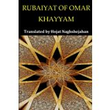 RUBAIYAT OF OMAR KHAYYAM: Bilingual English and Farsi: Presented Side by Side: Translated by Hojat Naghshejahan: A Native Farsi Speaker