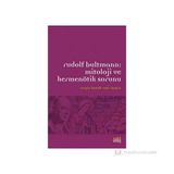 RUDOLF BULTMANN:MITOLOJI VE HERMENÖTIK SORUNU - CENGIZ BATUK;EMIR KUŞCU