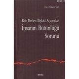RUH-BEDEN İLİŞKİSİ AÇISINDAN İNSANIN BÜTÜNLÜĞÜ SORUNU - ERKAN YAR