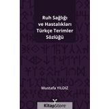 Ruh Sağlığı Ve Hastalıkları Türkçe Terimler Sözlüğü- Mustafa Yıldız
