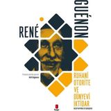 Ruhani Otorite ve Dünyevi İktidarRene Guenon