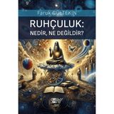 Ruhçuluk / Nedir, Ne Değildir? - Faruk Gültekin