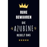 Ruhe bewahren die Azubine regelt das: Geschenk für eine Auszubildende Azubis Notizbuch | Azubi-Chaos? Kein Problem für die Azubine! Wichtige Notizen für die Zukunft der Büro-Welt.