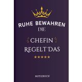 Ruhe bewahren, die Chefin regelt das: Notizbuch als Geschenk für die beste Chefin der Welt | Lustiges Bürogeschenk für Vorgesetzte, Managerin, Kollegin oder Freundin