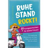 Ruhestand rockt! - 21 Kurzgeschichten für starke Frauen: Für angehende Rentnerinnen auf ihrem Weg in die schönste Zeit des Lebens