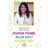 Ruhum Pembe Aklım Mavi Kalbim Sarı - Belgin Koçak