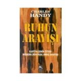 RUHUN ARAYIŞI KAPITALIZMIN ÖTESİ: MODERN DÜNYADA AMAÇ ARAYIŞI - CHARLES HANDY