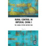 Rural Control in Imperial China I: The Xiangli System (Before 960)