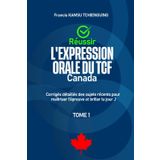 Réussir l’expression orale du TCF Canada: Corrigés détaillés des sujets récents pour maîtriser l'épreuve et briller le jour j